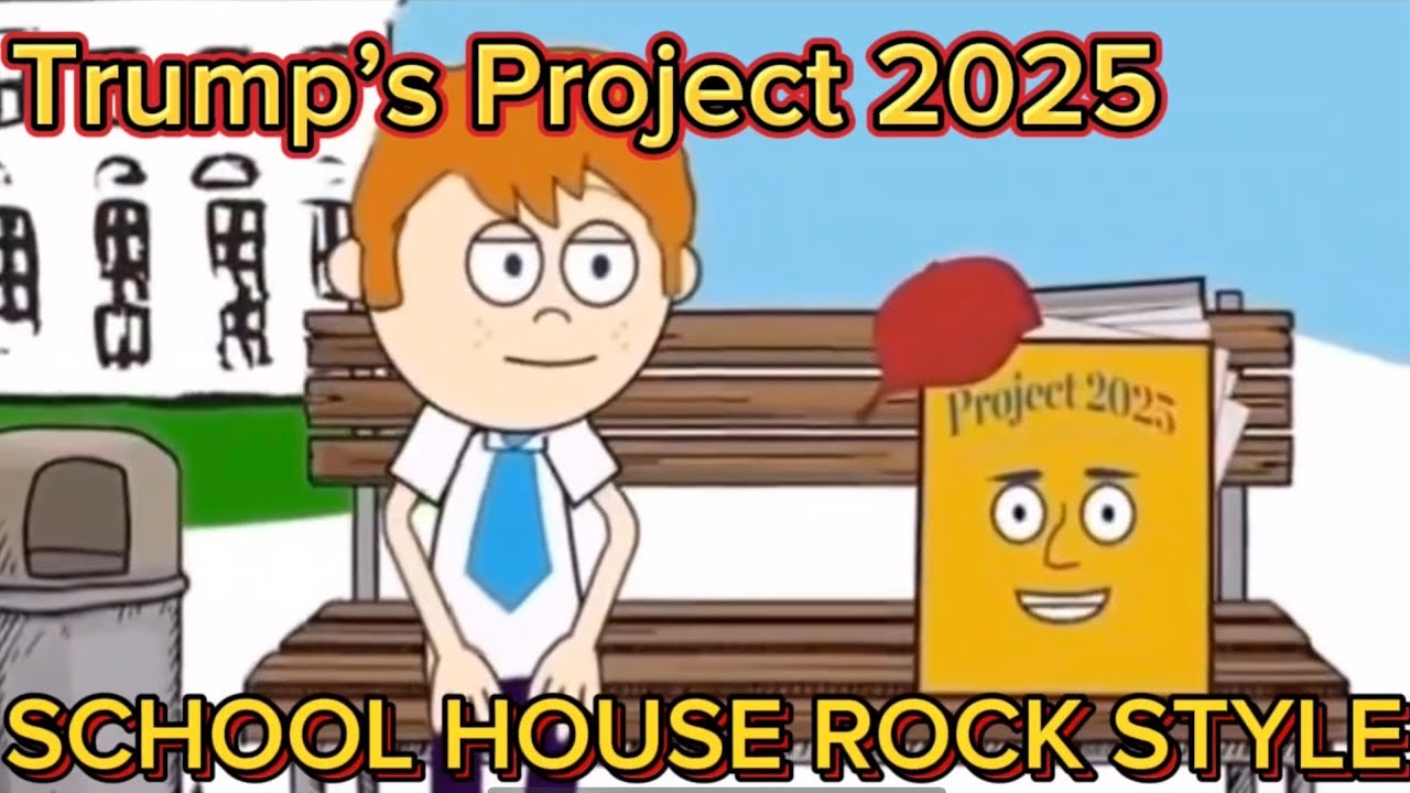 Trump’s Project 2025: School House Rock Style